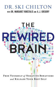 Title: The Rewired Brain: Free Yourself of Negative Behaviors and Release Your Best Self, Author: Lisa Velthouse