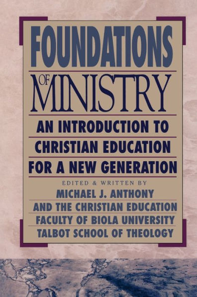 Foundations of Ministry: An Introduction to Christian Education for a New Generation