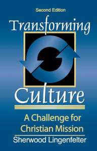 Title: Transforming Culture: A Challenge for Christian Mission, Author: Sherwood G. Lingenfelter