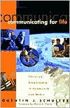 Title: Communicating for Life: Christian Stewardship in Community and Media, Author: Quentin J. Schultze