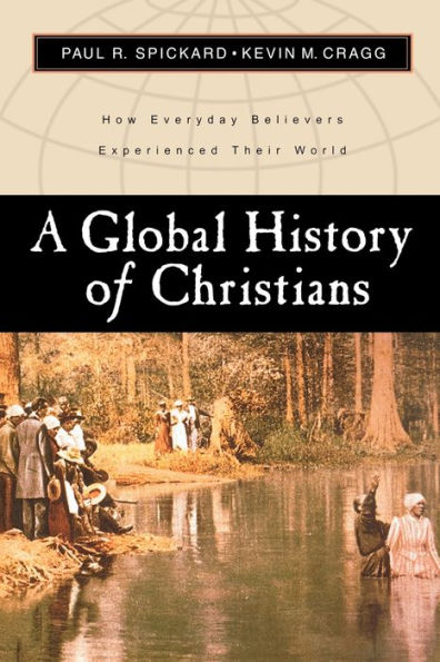 A Global History of Christians: How Everyday Believers Experienced Their World