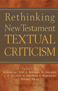 Title: Rethinking New Testament Textual Criticism, Author: David Alan Black