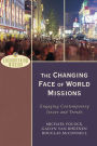 The Changing Face of World Missions: Engaging Contemporary Issues and Trends / Edition 1