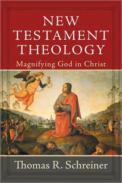 New Testament Theology: Magnifying God in Christ