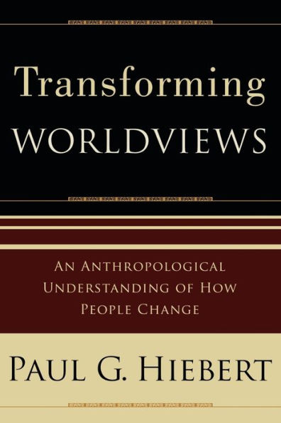 Transforming Worldviews: An Anthropological Understanding of How People Change