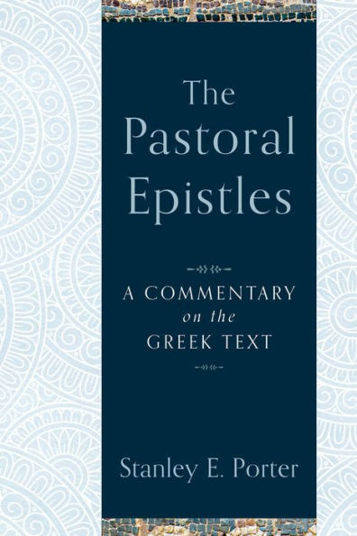 the Pastoral Epistles: A Commentary on Greek Text