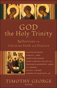 Title: God the Holy Trinity: Reflections on Christian Faith and Practice, Author: Timothy George