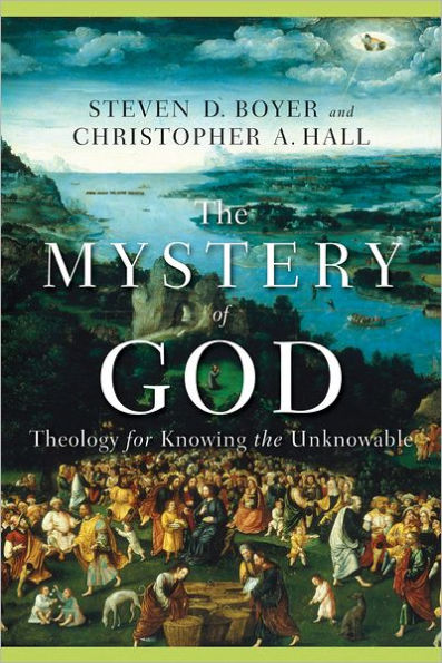 the Mystery of God: Theology for Knowing Unknowable