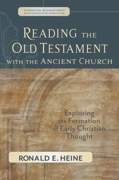 Reading the Old Testament with the Ancient Church: Exploring the Formation of Early Christian Thought