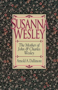 Title: Susanna Wesley, Author: Arnold A. Dallimore