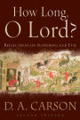 How Long, O Lord?: Reflections on Suffering and Evil