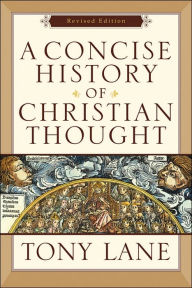 Title: A Concise History of Christian Thought, Author: Tony Lane