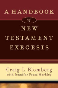 Title: A Handbook of New Testament Exegesis, Author: Craig L. Blomberg