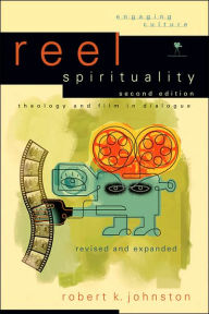 Title: Reel Spirituality: Theology and Film in Dialogue / Edition 2, Author: Robert K. Johnston