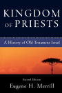 Kingdom of Priests: A History of Old Testament Israel / Edition 2