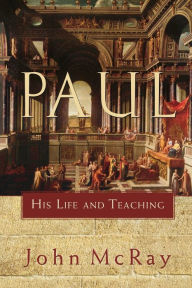 Title: Paul: His Life and Teaching, Author: John McRay