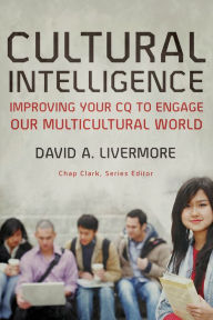 Title: Cultural Intelligence: Improving Your CQ to Engage Our Multicultural World, Author: David A. Livermore