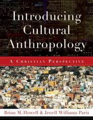 Title: Introducing Cultural Anthropology: A Christian Perspective, Author: Brian M. Howell