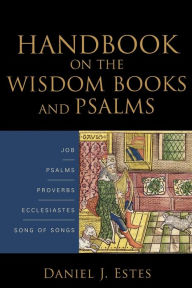 Title: Handbook on the Wisdom Books and Psalms, Author: Daniel J. Estes