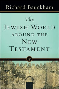 Title: The Jewish World around the New Testament, Author: Richard Bauckham
