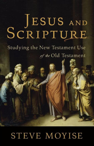 Jesus and Scripture: Studying the New Testament Use of Old