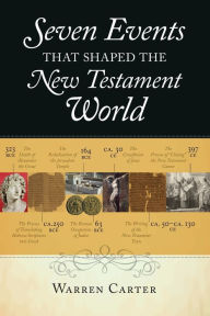 Title: Seven Events That Shaped the New Testament World, Author: Warren Carter