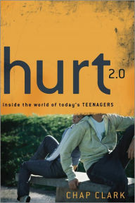 Title: Hurt 2.0: Inside the World of Today's Teenagers, Author: Chap Clark