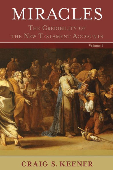 Miracles: the Credibility of New Testament Accounts