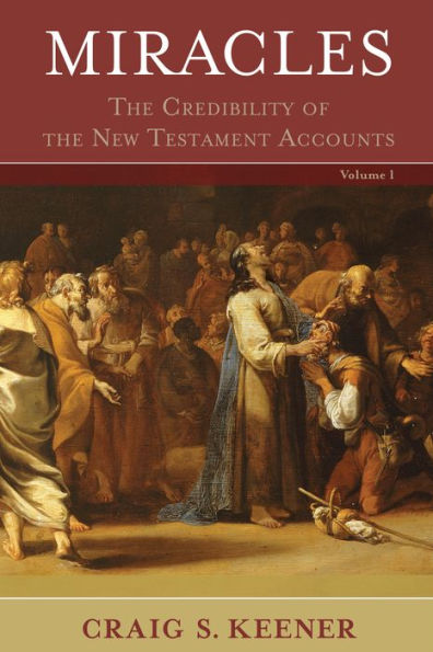 Miracles: The Credibility of the New Testament Accounts