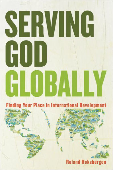 Serving God Globally: Finding Your Place International Development