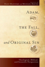 Title: Adam, the Fall, and Original Sin: Theological, Biblical, and Scientific Perspectives, Author: Hans Madueme