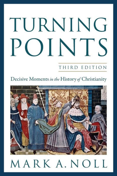 Turning Points: Decisive Moments in the History of Christianity / Edition 3