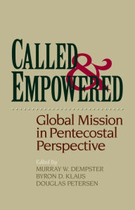 Title: Called and Empowered: Global Mission in Pentecostal Perspective, Author: Murray W. Dempster