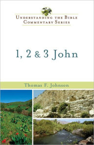 Title: 1, 2 & 3 John, Author: Thomas F. Johnson