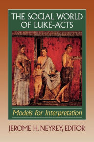 Title: The Social World of Luke-Acts: Models for Interpretation, Author: Jerome H. Neyrey