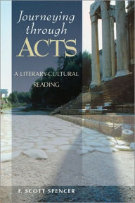 Title: Journeying through Acts: A Literary-Cultural Reading, Author: F. Scott Spencer