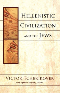 Title: Hellenistic Civilization and the Jews, Author: Victor Tcherikover