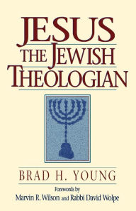 Title: Jesus the Jewish Theologian, Author: Brad H. Young