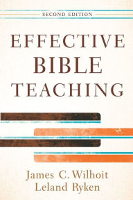Title: Effective Bible Teaching, Author: James C. Wilhoit