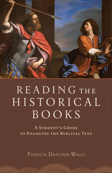 Reading the Historical Books: A Student's Guide to Engaging Biblical Text