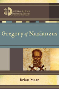 Title: Gregory of Nazianzus, Author: Brian Matz