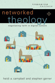Title: Networked Theology: Negotiating Faith in Digital Culture, Author: Heidi A. Campbell