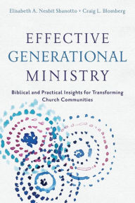 Title: Effective Generational Ministry: Biblical and Practical Insights for Transforming Church Communities, Author: Craig L. Blomberg