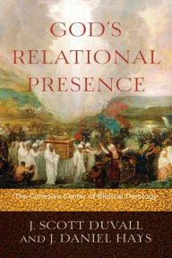 Title: God's Relational Presence: The Cohesive Center of Biblical Theology, Author: J. Scott Duvall