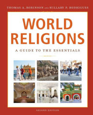 Title: World Religions: A Guide to the Essentials / Edition 2, Author: Thomas A. Robinson