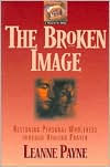 The Broken Image: Restoring Personal Wholeness through Healing Prayer