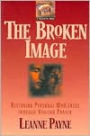 The Broken Image: Restoring Personal Wholeness through Healing Prayer