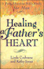 Healing a Father's Heart: A Post-Abortion Bible Study for Men