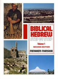 Title: Biblical Hebrew Step by Step / Edition 2, Author: Menahem Mansoor