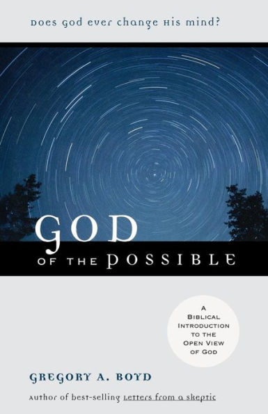 God of the Possible: A Biblical Introduction to the Open View of God